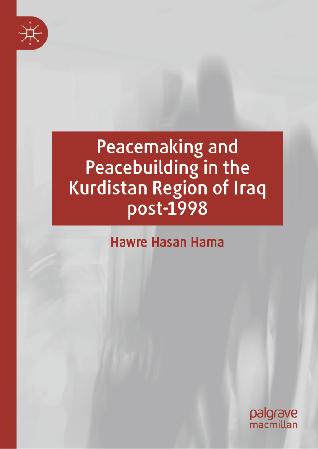 Peacemaking and Peacebuilding in the Kurdistan Region of Iraq post-1998  â€“ PDF/EPUB Version Downloadable