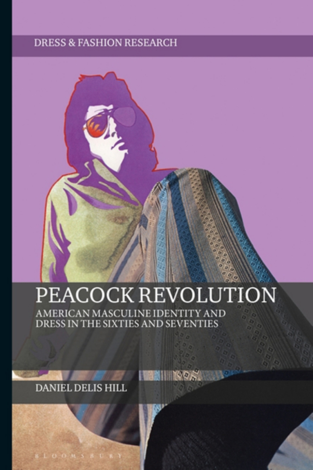 Peacock Revolution American Masculine Identity and Dress in the Sixties and Seventies 1st Edition â€“ PDF/EPUB Version Downloadable