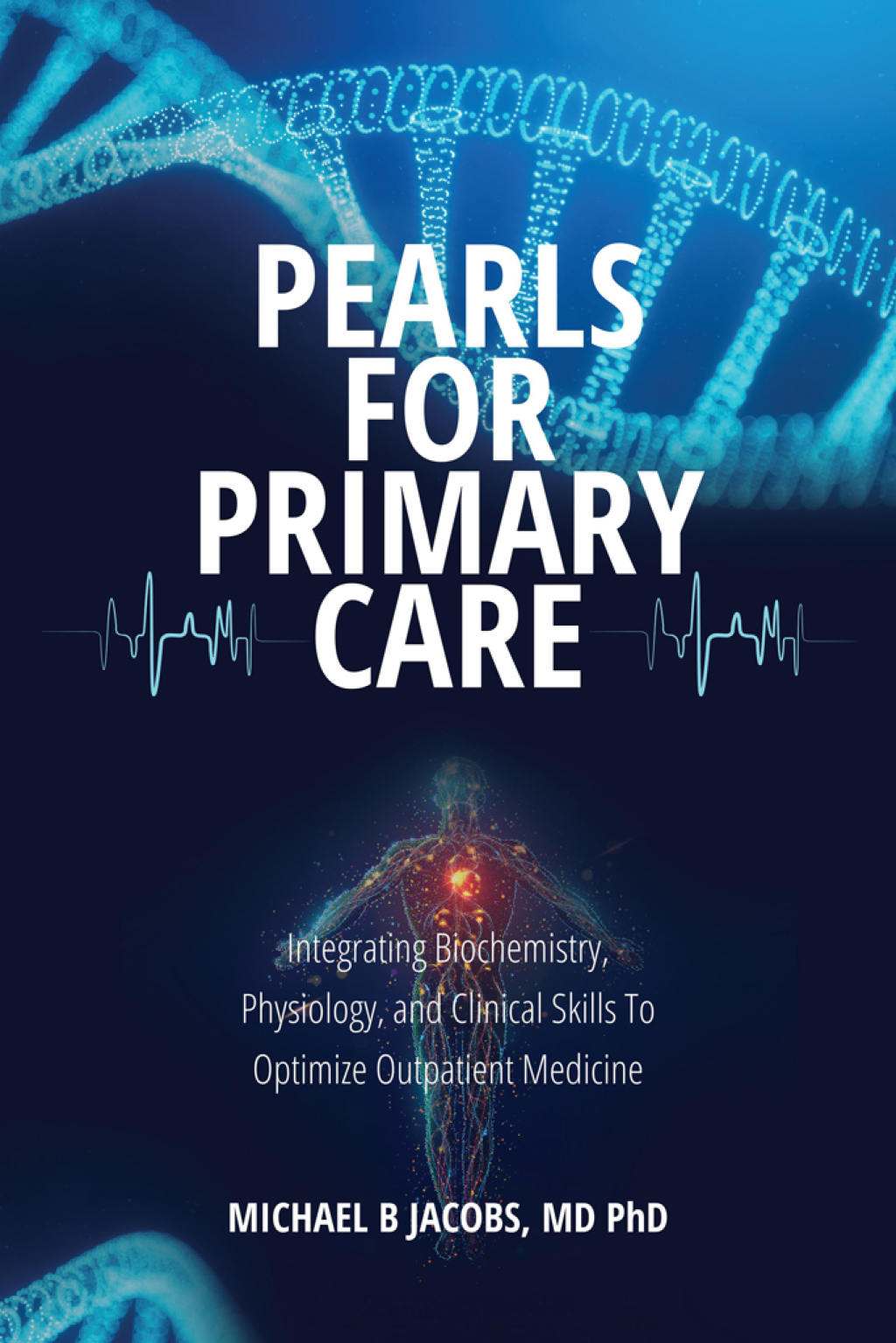 Pearls for Primary Care Integrating Biochemistry, Physiology, and Clinical Skills To Optimize Outpatient Medicine  â€“ PDF/EPUB Version Downloadable