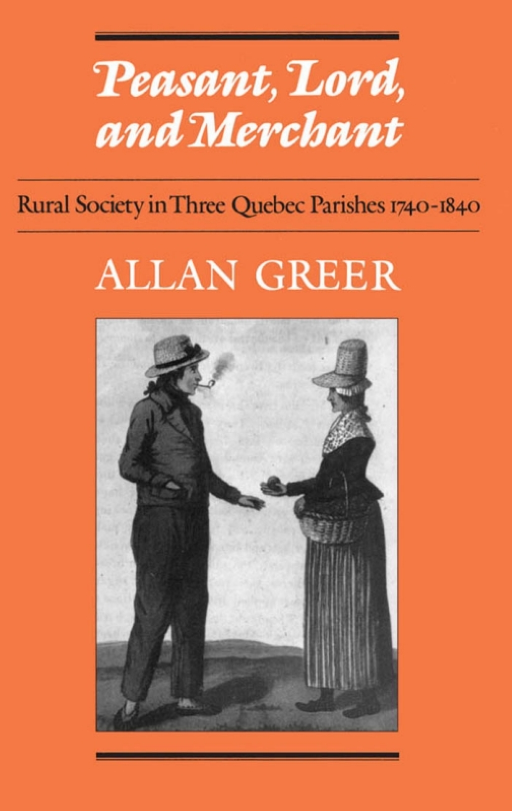 Peasant, Lord, and Merchant Rural Society in Three Quebec Parishes 1740-1840 1st Edition â€“ PDF/EPUB Version Downloadable