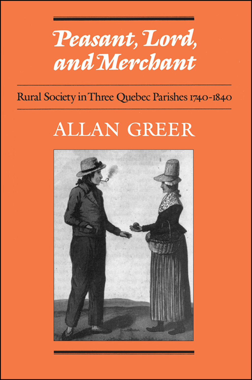 Peasant, Lord, and Merchant Rural Society in Three Quebec Parishes 1740-1840 1st Edition â€“ PDF/EPUB Version Downloadable