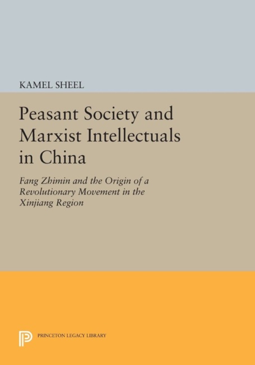 Peasant Society and Marxist Intellectuals in China Fang Zhimin and the Origin of a Revolutionary Movement in the Xinjiang Region  â€“ PDF/EPUB Version Downloadable