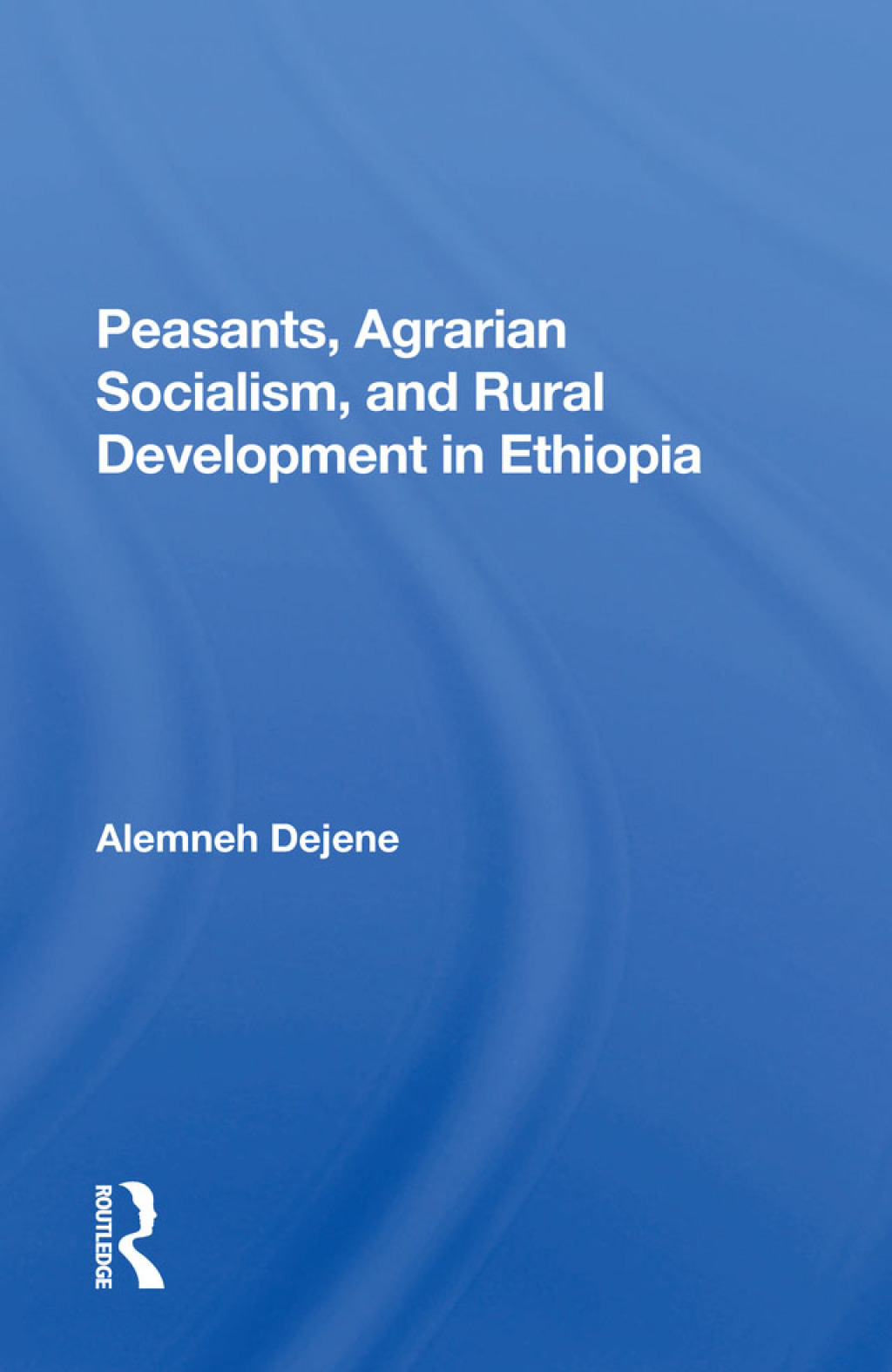 Peasants, Agrarian Socialism, And Rural Development In Ethiopia 1st Edition â€“ PDF/EPUB Version Downloadable