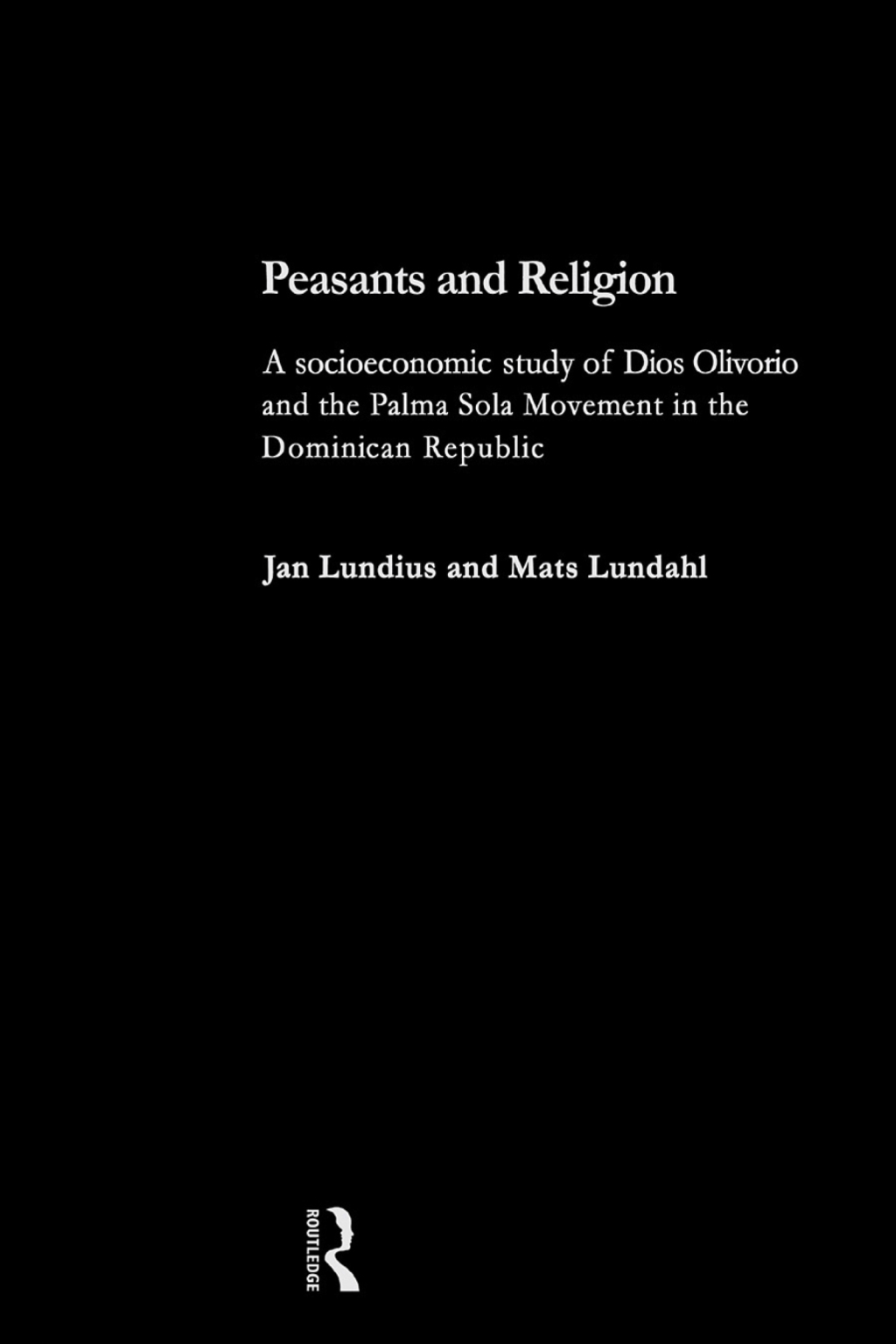 Peasants and Religion A Socioeconomic Study of Dios Olivorio and the Palma Sola Religion in the Dominican Republic 1st Edition â€“ PDF/EPUB Version Downloadable