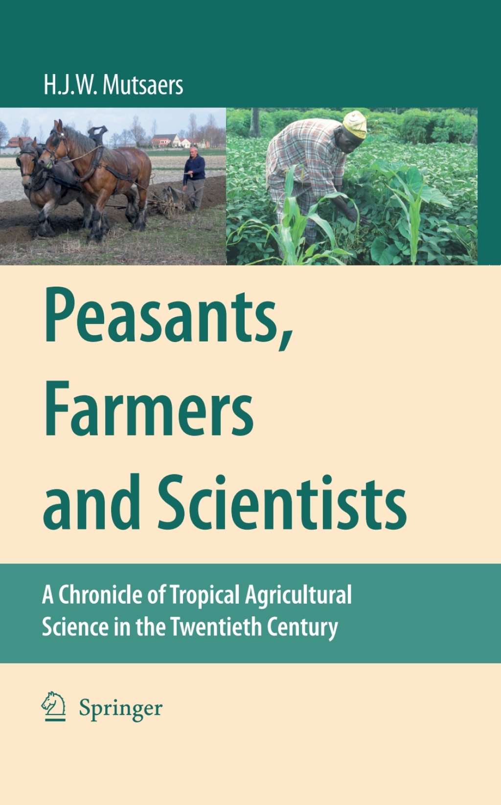Peasants, Farmers and Scientists A Chronicle of Tropical Agricultural Science in the Twentieth Century  â€“ PDF/EPUB Version Downloadable