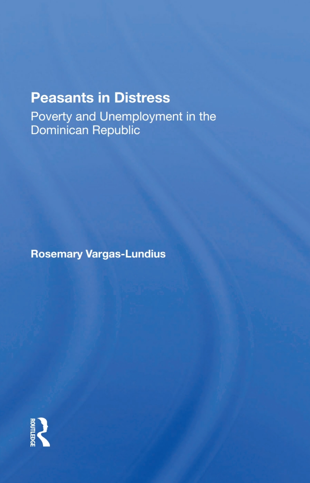 Peasants In Distress Poverty And Unemployment In The Dominican Republic 1st Edition â€“ PDF/EPUB Version Downloadable