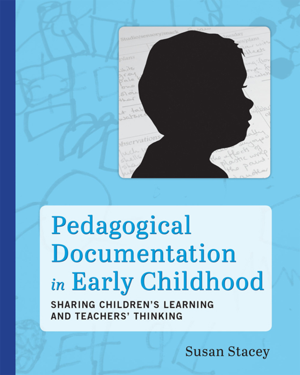 Pedagogical Documentation in Early Childhood Sharing ChildrenÂ’s Learning and Teachers' Thinking - (PDF/EPUB Version)