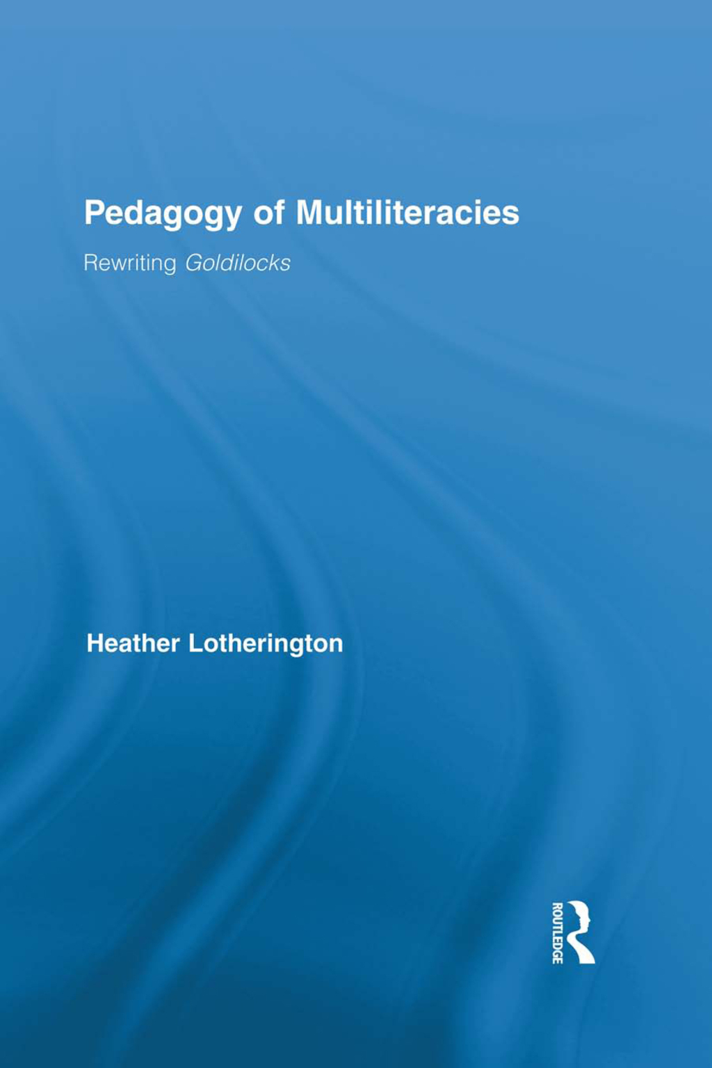 Pedagogy of Multiliteracies Rewriting Goldilocks 1st Edition â€“ PDF/EPUB Version Downloadable