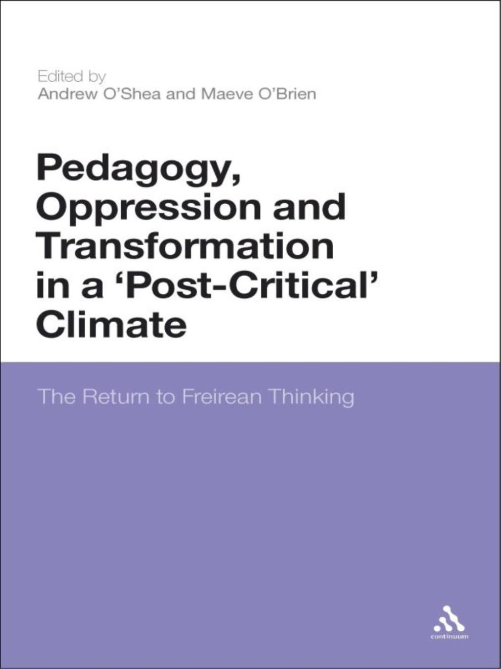 Pedagogy, Oppression and Transformation in a 'Post-Critical' Climate The Return of Freirean Thinking 1st Edition â€“ PDF/EPUB Version Downloadable