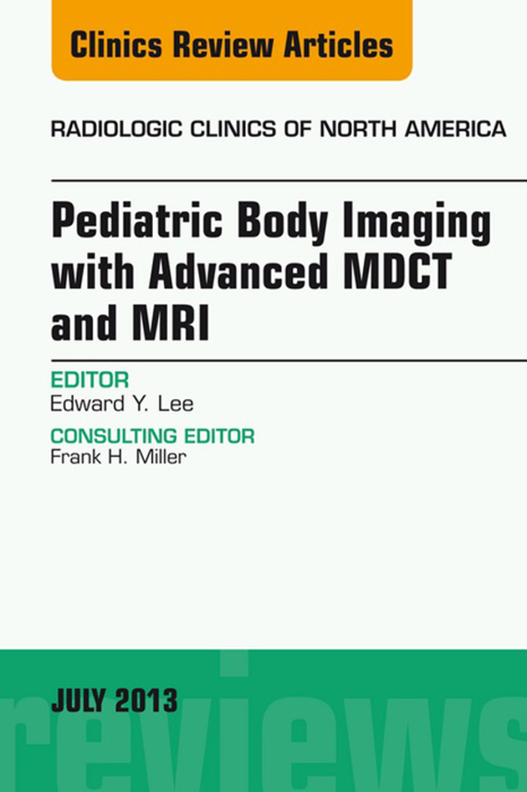 Pediatric Body Imaging with Advanced MDCT and MRI, An Issue of Radiologic Clinics of North America  â€“ PDF/EPUB Version Downloadable