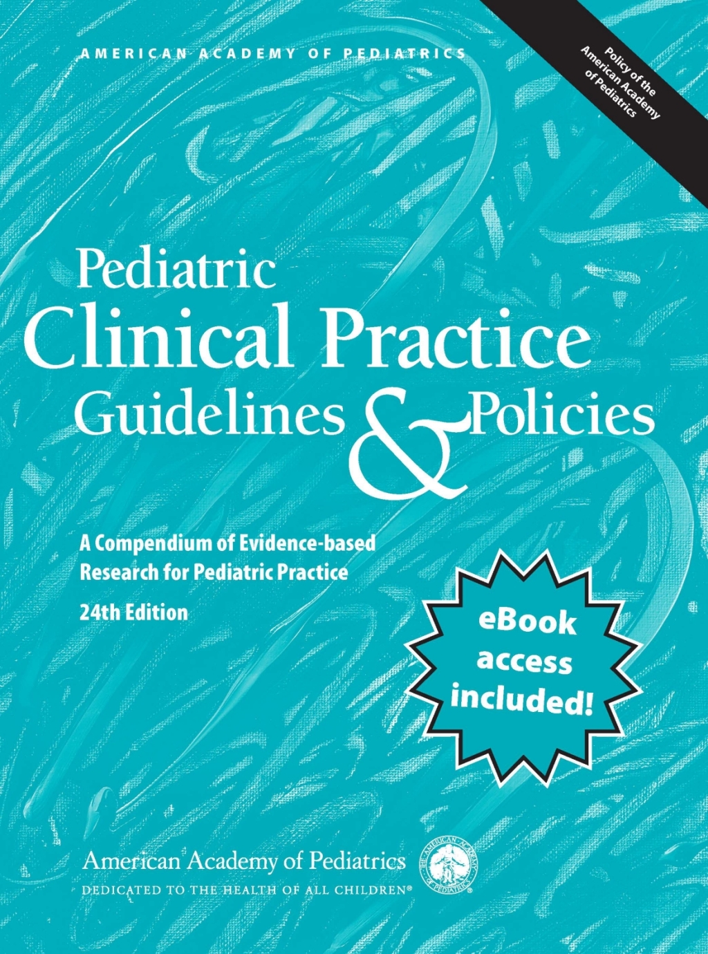 Pediatric Clinical Practice Guidelines & Policies A Compendium of Evidence-based Research for Pediatric Practice 24th Edition â€“ PDF/EPUB Version Downloadable