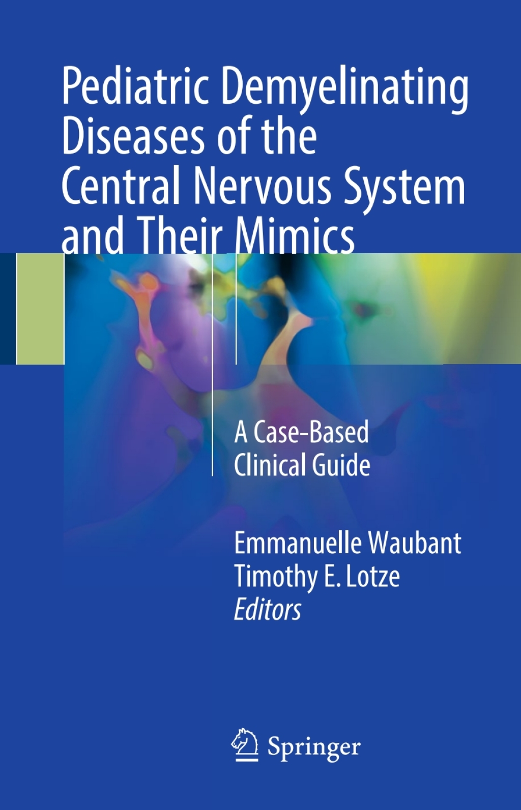Pediatric Demyelinating Diseases of the Central Nervous System and Their Mimics A Case-Based Clinical Guide  â€“ PDF/EPUB Version Downloadable