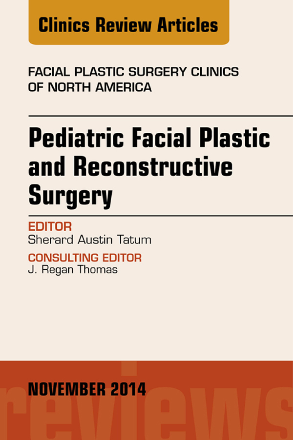 Pediatric Facial and Reconstructive Surgery, An Issue of Facial Plastic Surgery Clinics of North America Pediatric Facial and Reconstructive Surgery, An Issue of Facial Plastic Surgery Clinics of North America  â€“ PDF/EPUB Version Downloadable