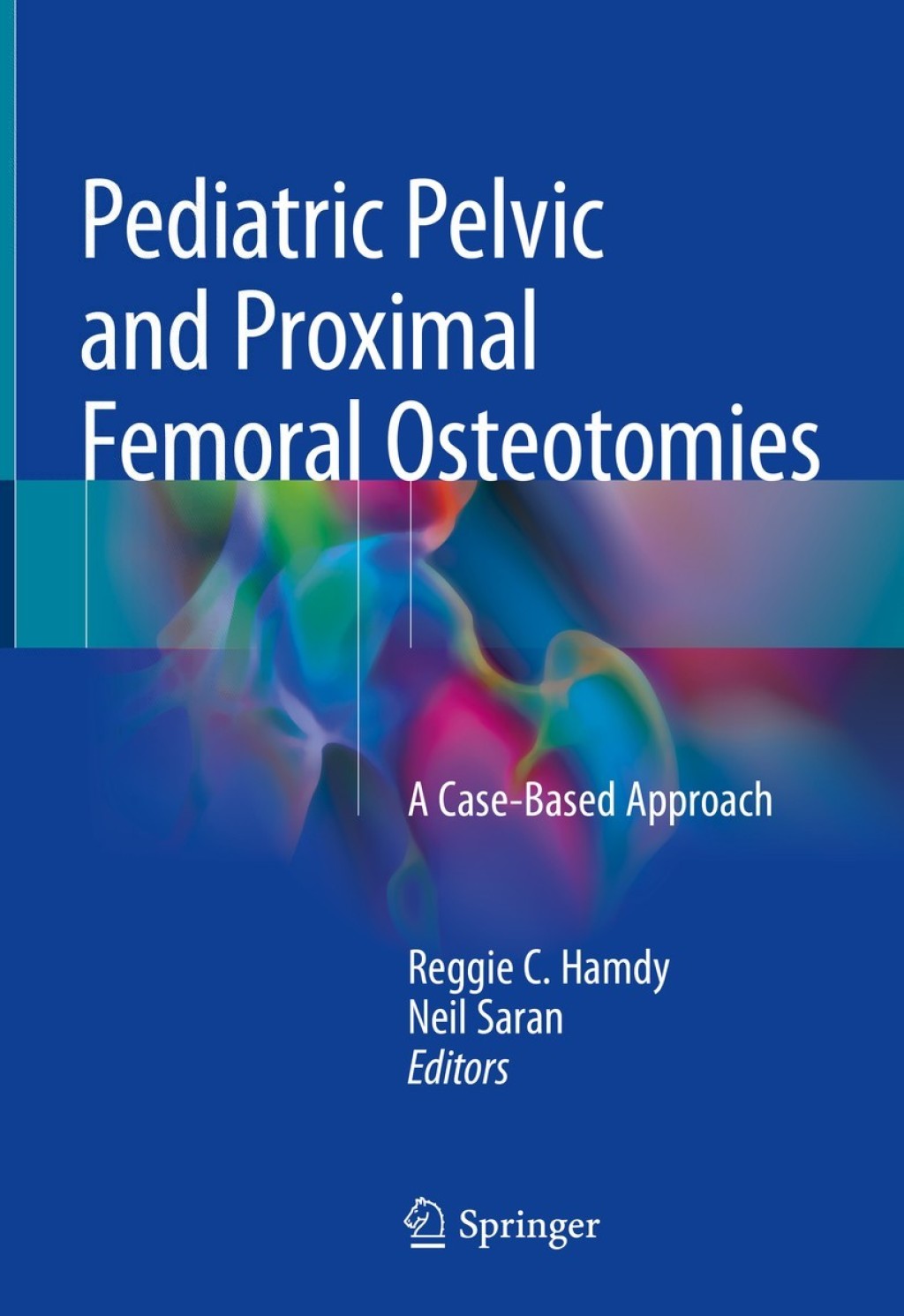 Pediatric Pelvic and Proximal Femoral Osteotomies A Case-Based Approach  â€“ PDF/EPUB Version Downloadable