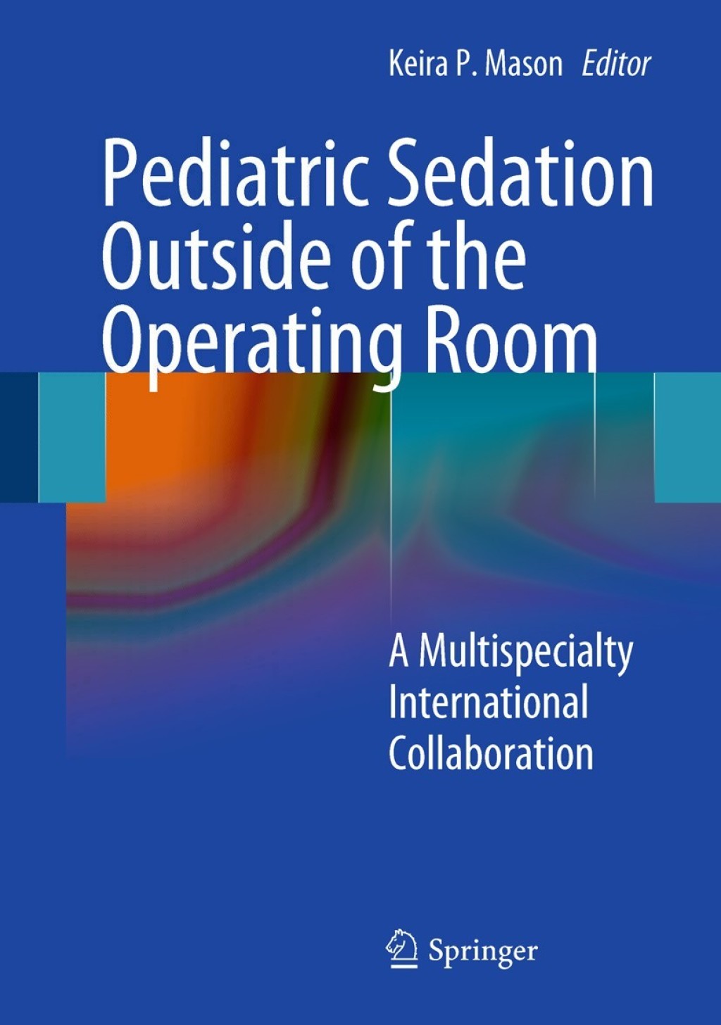 Pediatric Sedation Outside of the Operating Room A Multispecialty International Collaboration 1st Edition â€“ PDF/EPUB Version Downloadable