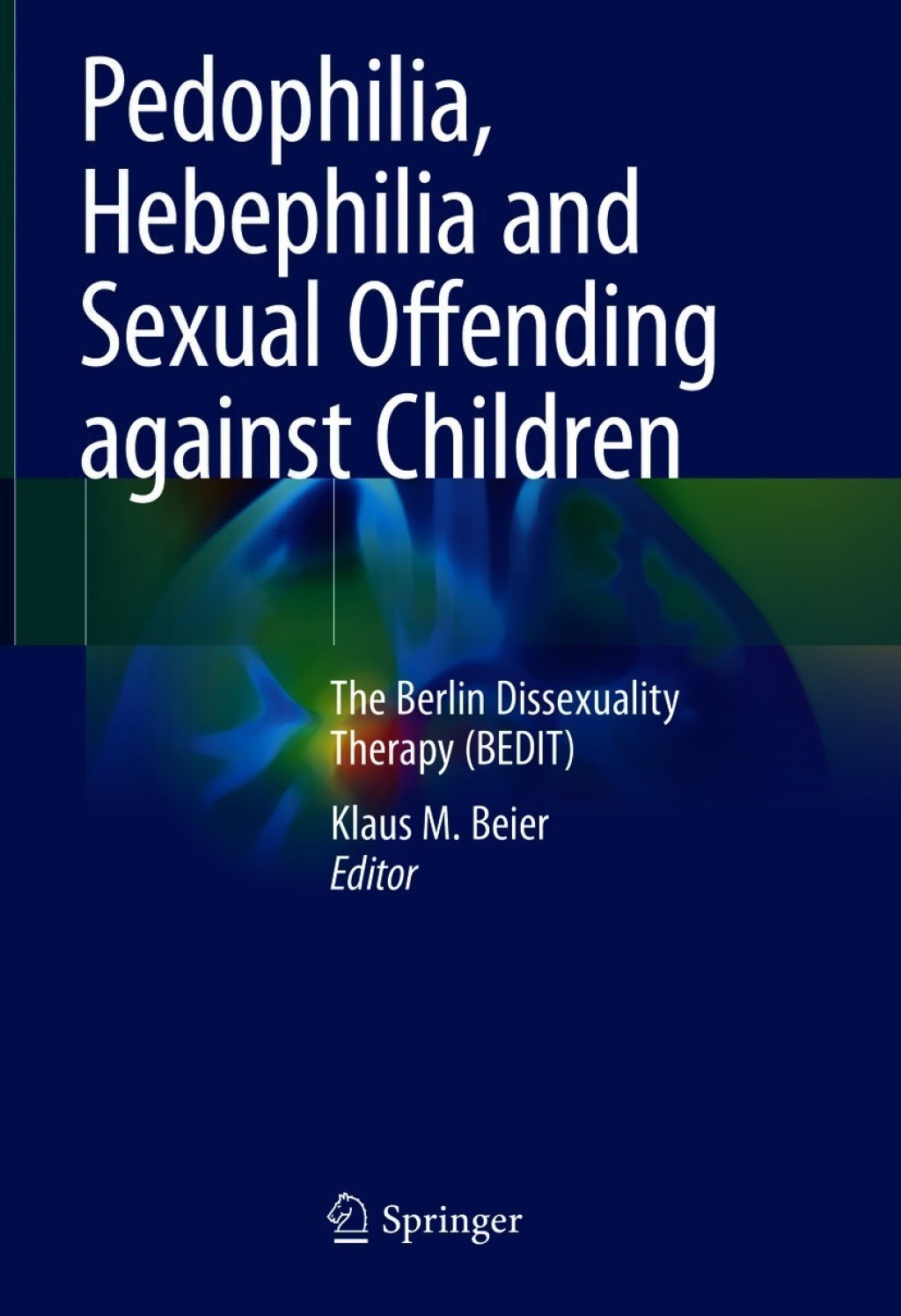 Pedophilia, Hebephilia and Sexual Offending against Children The Berlin Dissexuality Therapy (BEDIT)  â€“ PDF/EPUB Version Downloadable