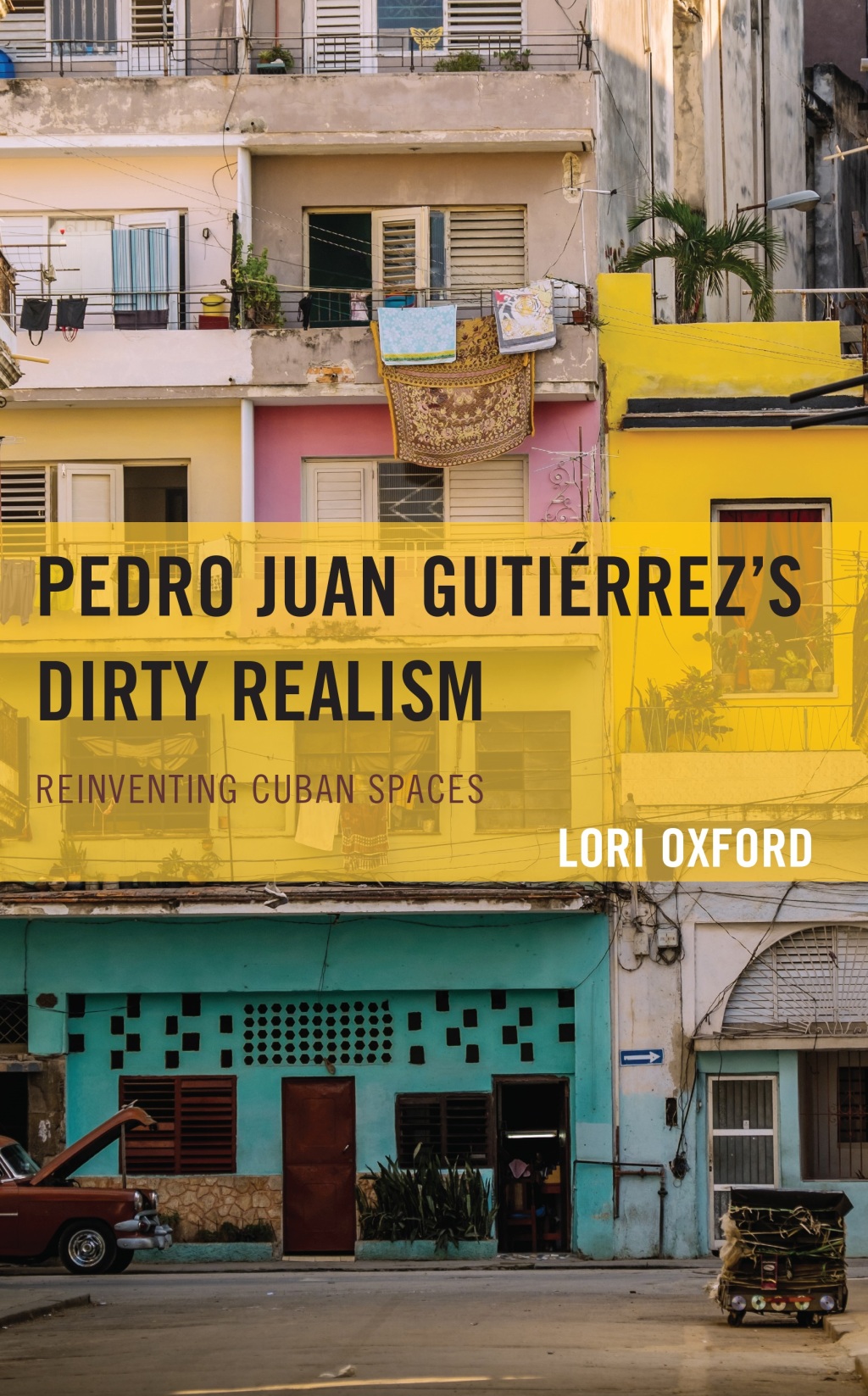 Pedro Juan GutiÃ©rrez's Dirty Realism Reinventing Cuban Spaces 1st Edition â€“ PDF/EPUB Version Downloadable