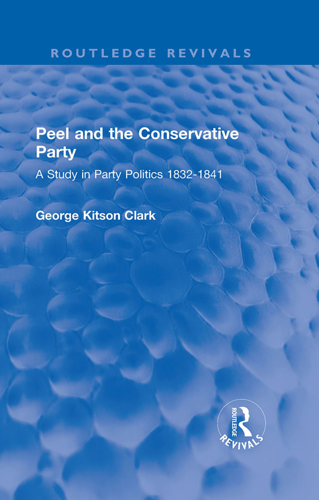 Peel and the Conservative Party A Study in Party Politics 1832-1841 1st Edition â€“ PDF/EPUB Version Downloadable