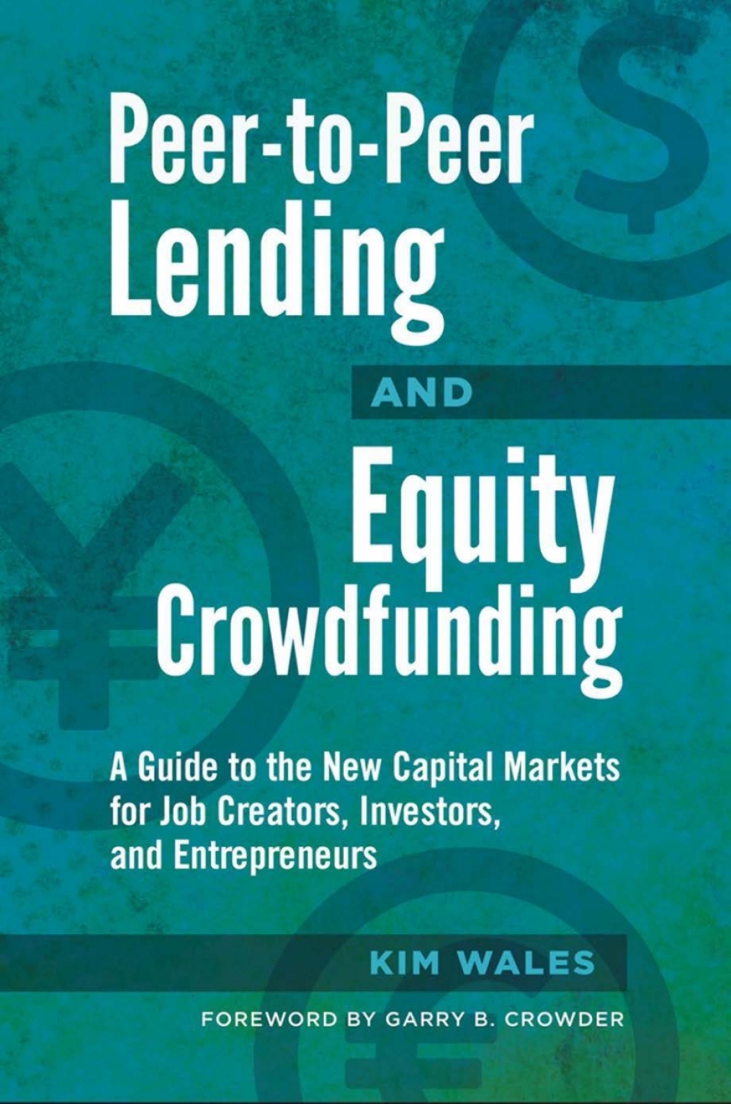 Peer-to-Peer Lending and Equity Crowdfunding A Guide to the New Capital Markets for Job Creators, Investors, and Entrepreneurs 1st Edition â€“ PDF/EPUB Version Downloadable