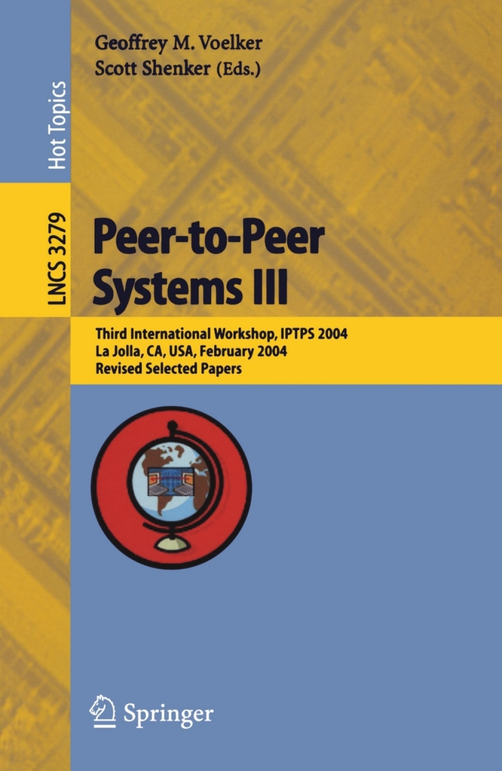 Peer-to-Peer Systems III Third International Workshop, IPTPS 2004, La Jolla, CA, USA, February 26-27, 2004, Revised Selected Papers 1st Edition â€“ PDF/EPUB Version Downloadable