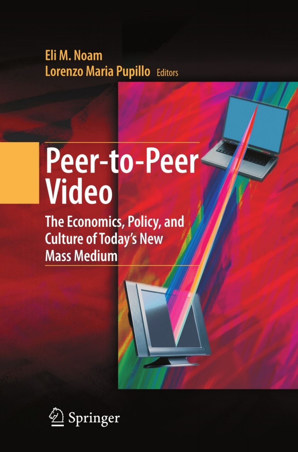 Peer-to-Peer Video The Economics, Policy, and Culture of Today's New Mass Medium  â€“ PDF/EPUB Version Downloadable