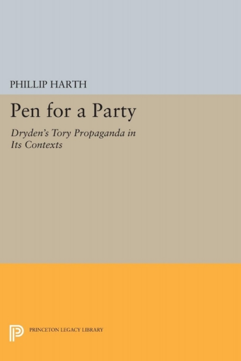 Pen for a Party Dryden's Tory Propaganda in Its Contexts  â€“ PDF/EPUB Version Downloadable