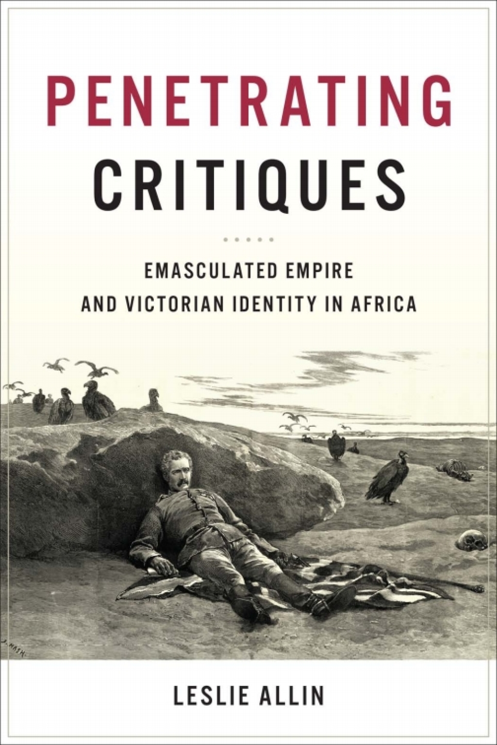 Penetrating Critiques Emasculated Empire and Victorian Identity in Africa 1st Edition â€“ PDF/EPUB Version Downloadable