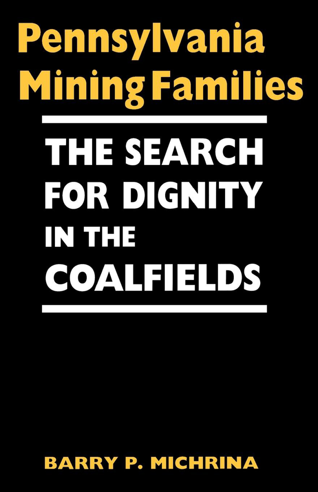 Pennsylvania Mining Families The Search for Dignity in the Coalfields - (PDF/EPUB Version)