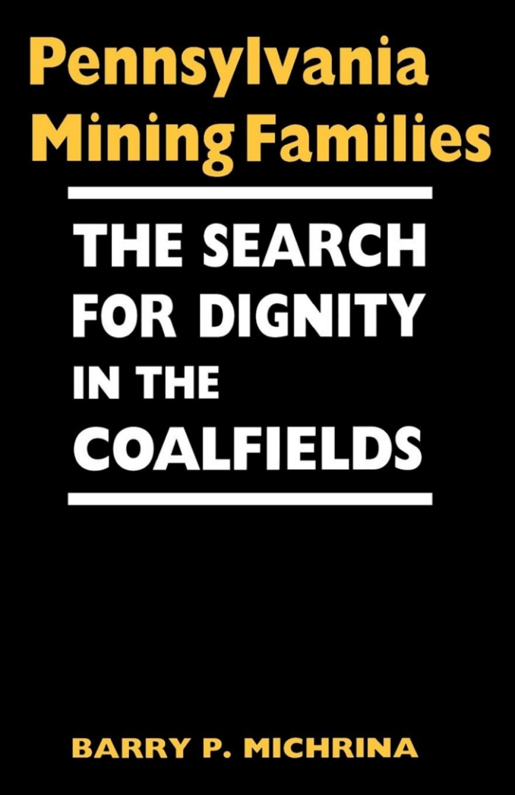 Pennsylvania Mining Families The Search for Dignity in the Coalfields 1st Edition - (PDF/EPUB Version)