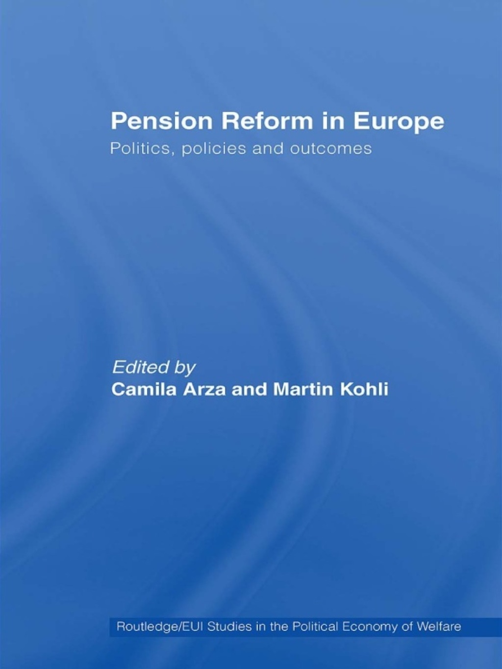 Pension Reform in Europe Politics, Policies and Outcomes 1st Edition â€“ PDF/EPUB Version Downloadable