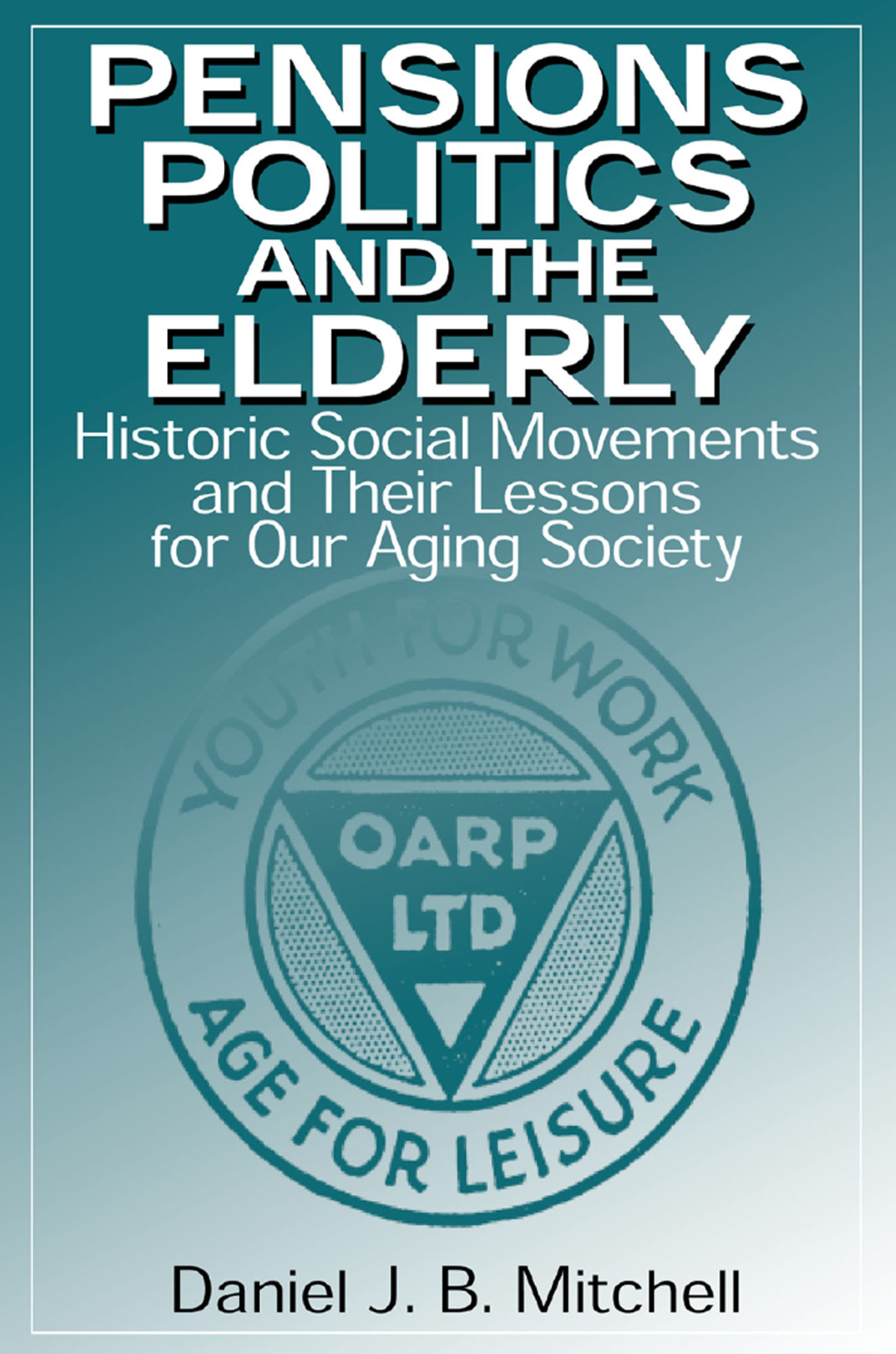 Pensions, Politics and the Elderly Historic Social Movements and Their Lessons for Our Aging Society 1st Edition â€“ PDF/EPUB Version Downloadable
