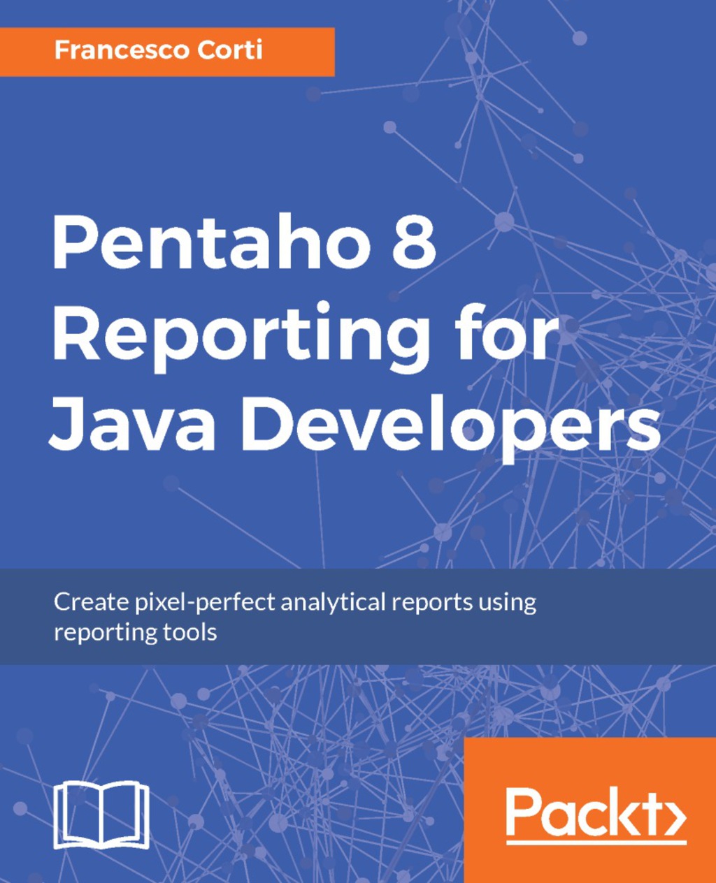 Pentaho 8 Reporting for Java Developers 1st Edition â€“ PDF/EPUB Version Downloadable