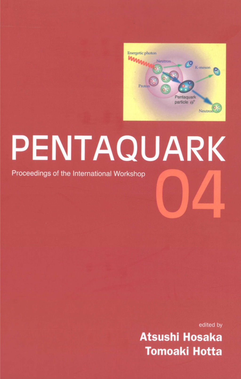 Pentaquark04 - Proceedings Of The International Workshop  â€“ PDF/EPUB Version Downloadable