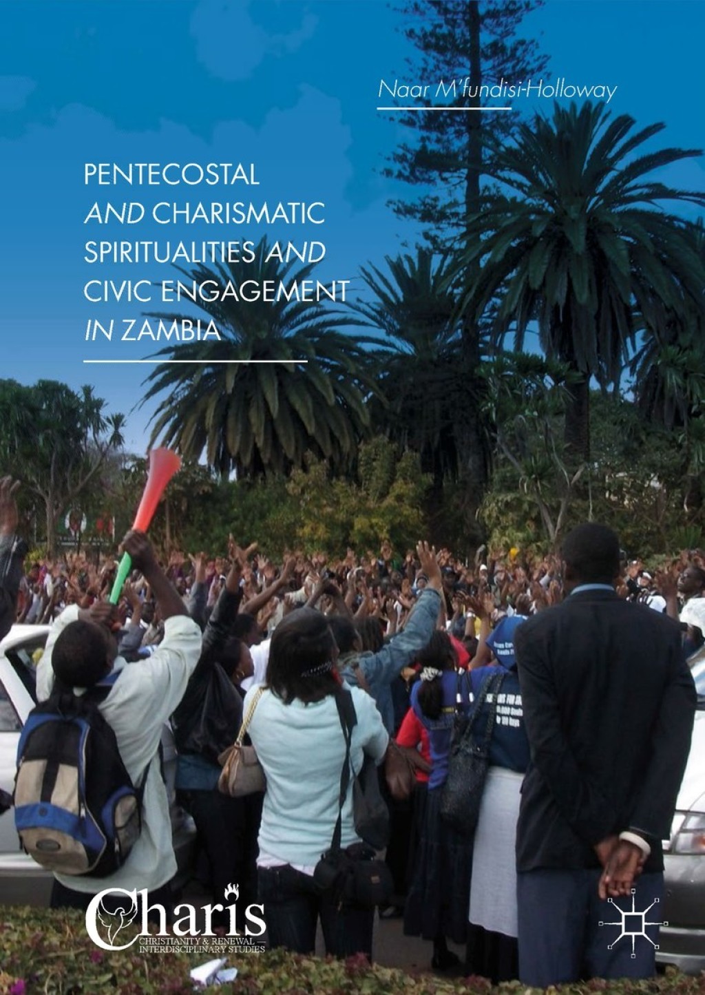 Pentecostal and Charismatic Spiritualities and Civic Engagement in Zambia  â€“ PDF/EPUB Version Downloadable