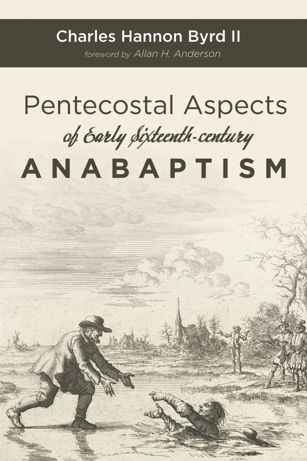 Pentecostal Aspects of Early Sixteenth-century Anabaptism  â€“ PDF/EPUB Version Downloadable