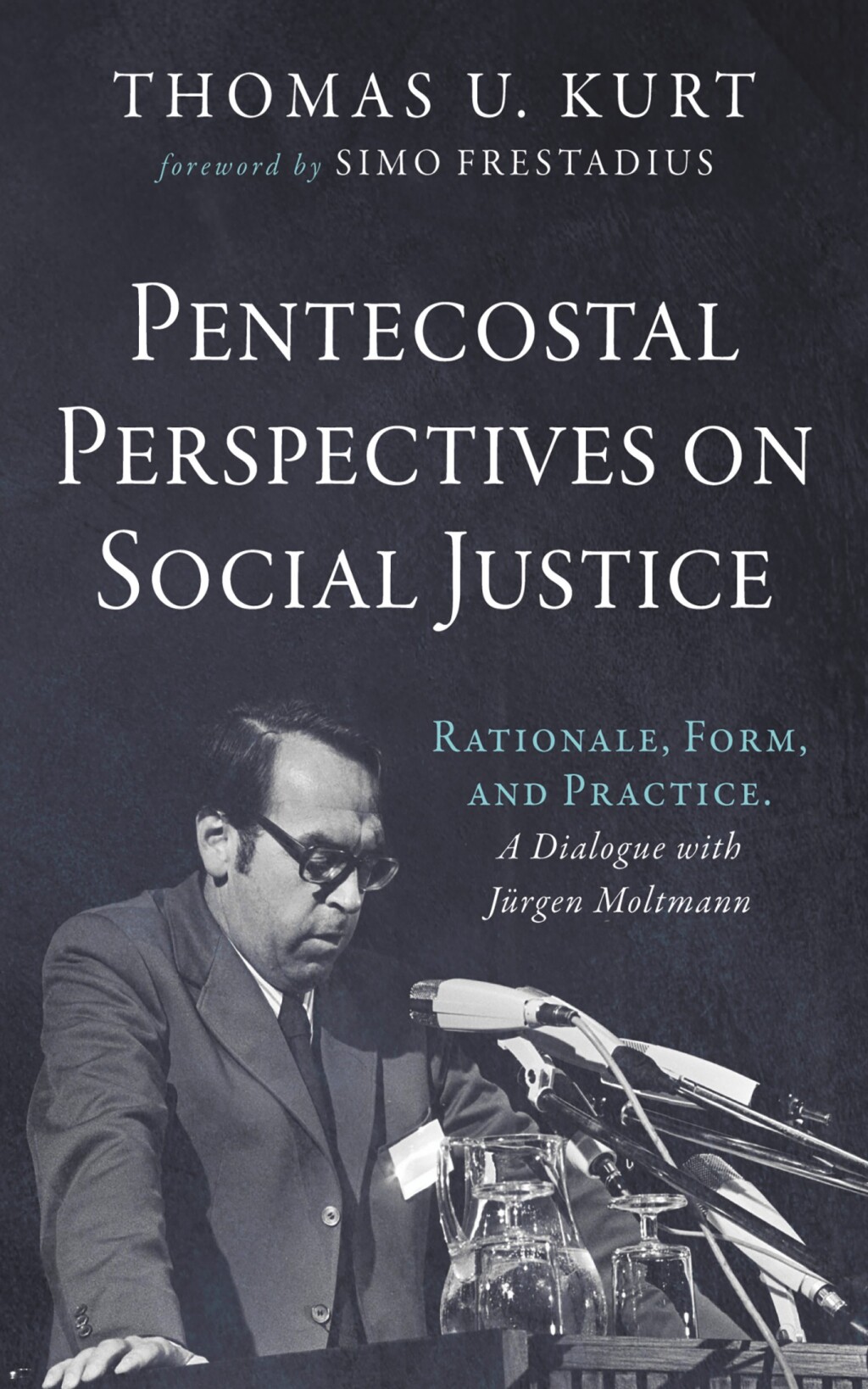 Pentecostal Perspectives on Social Justice Rationale, Form, and Practice. A Dialogue with JÃ¼rgen Moltmann  â€“ PDF/EPUB Version Downloadable