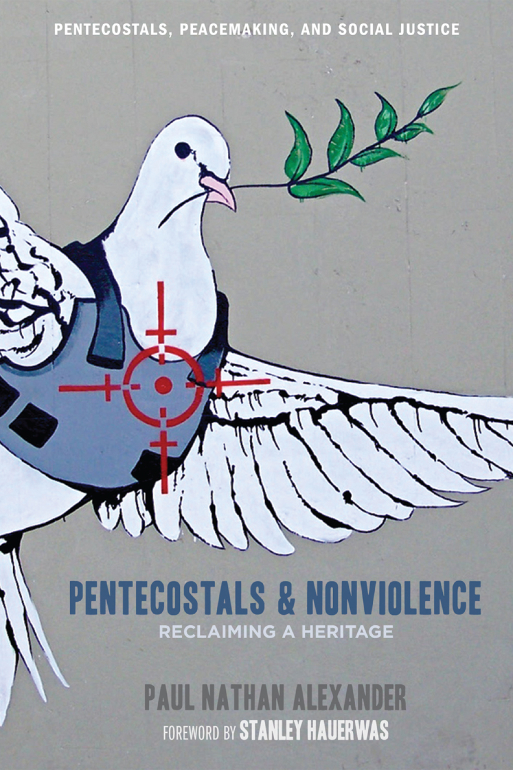 Pentecostals and Nonviolence Reclaiming a Heritage  â€“ PDF/EPUB Version Downloadable