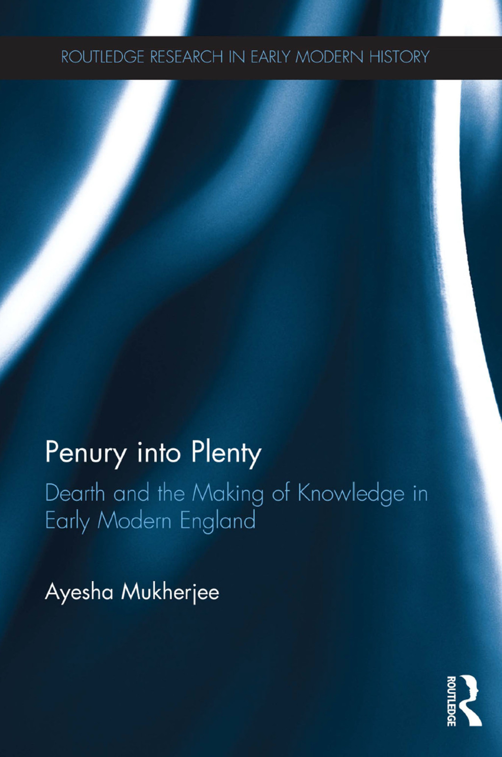 Penury into Plenty Dearth and the Making of Knowledge in Early Modern England 1st Edition â€“ PDF/EPUB Version Downloadable