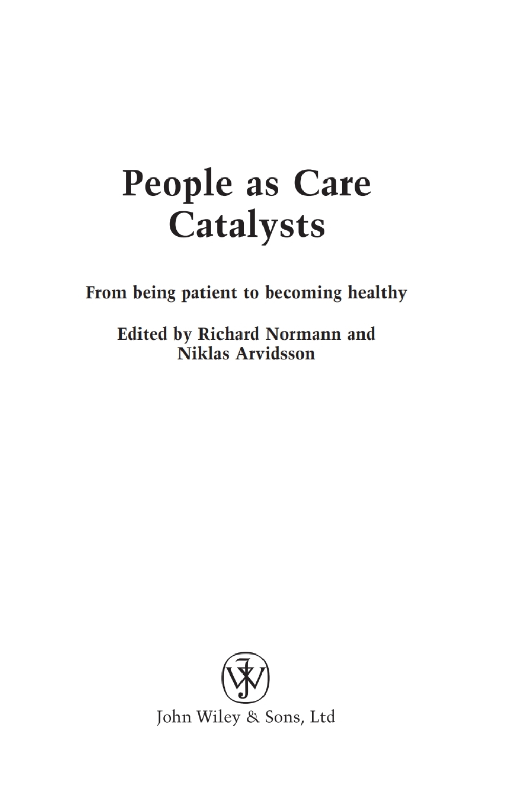 People as Care Catalysts From Being Patient to Becoming Healthy 1st Edition â€“ PDF/EPUB Version Downloadable