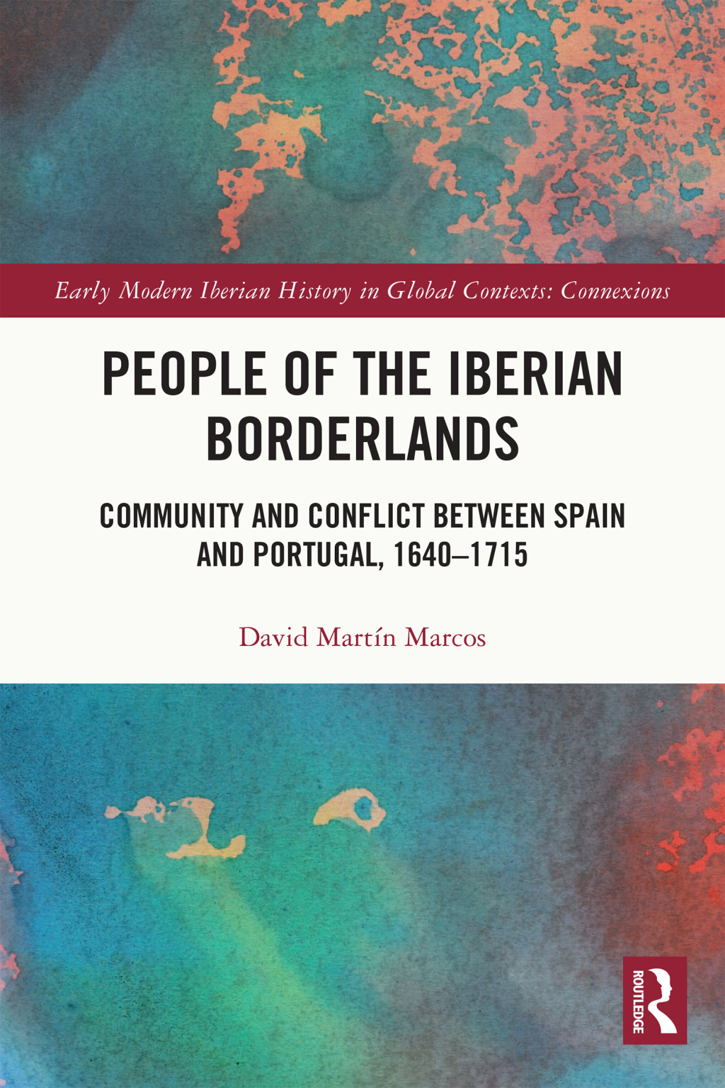 People of the Iberian Borderlands Community and Conflict between Spain and Portugal, 1640â€“1715 1st Edition â€“ PDF/EPUB Version Downloadable
