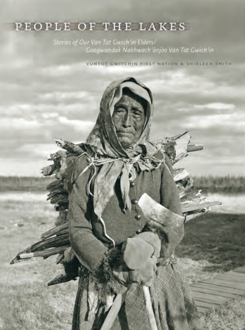 People of the Lakes Stories of Our Van Tat Gwichâ€™in Elders/Googwandak Nakhwachâ€™Ã njÃ²o Van Tat Gwichâ€™in  â€“ PDF/EPUB Version Downloadable