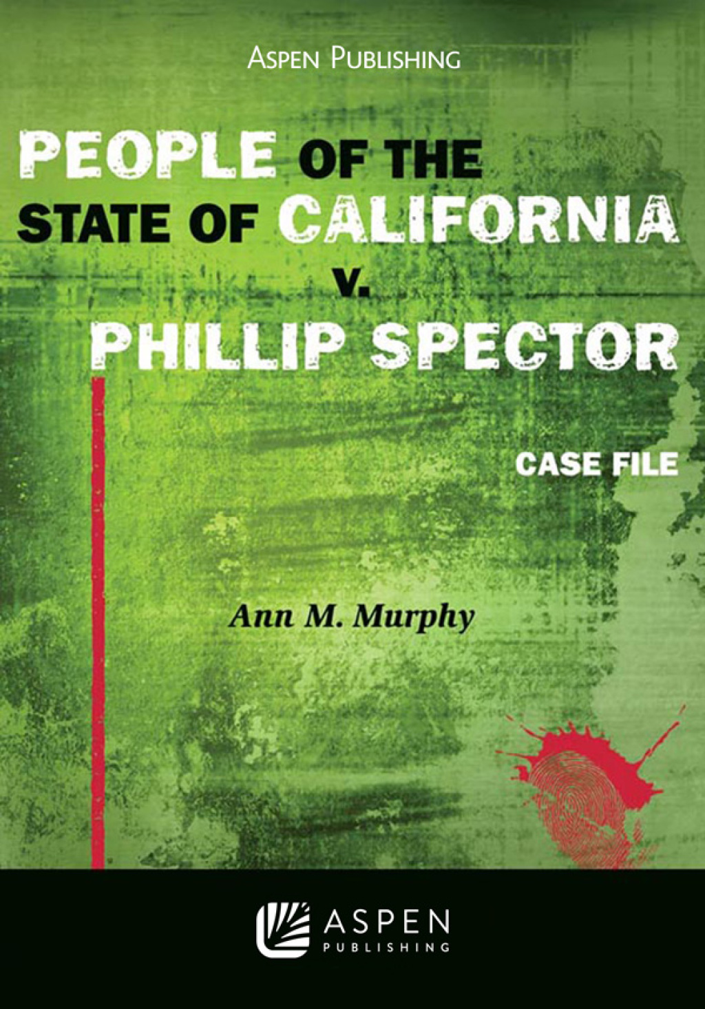 People of the State of California v. Phillip Spector Case File  â€“ PDF/EPUB Version Downloadable