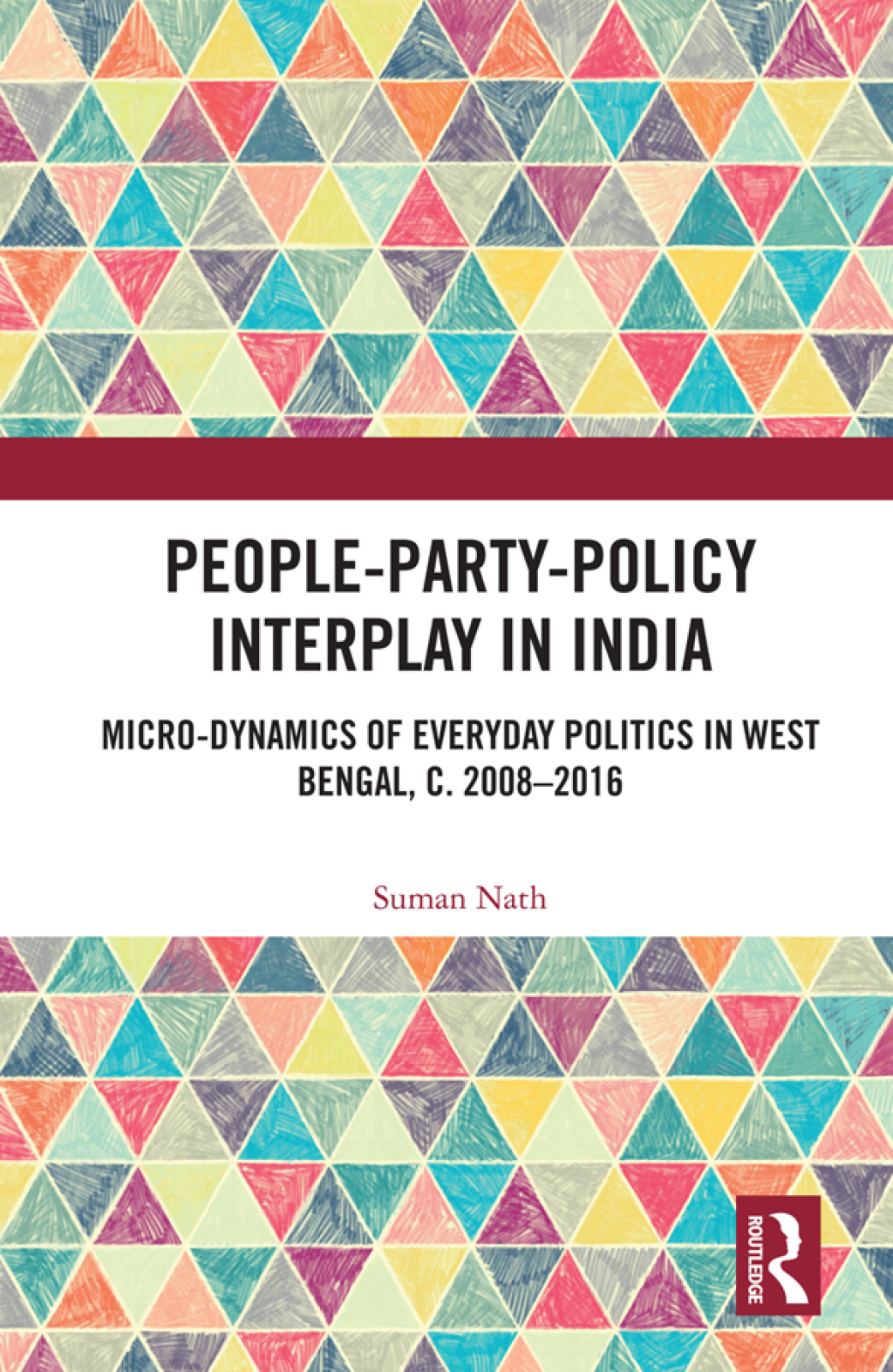 People-Party-Policy Interplay in India Micro-dynamics of Everyday Politics in West Bengal, c. 2008 â€“ 2016 1st Edition â€“ PDF/EPUB Version Downloadable