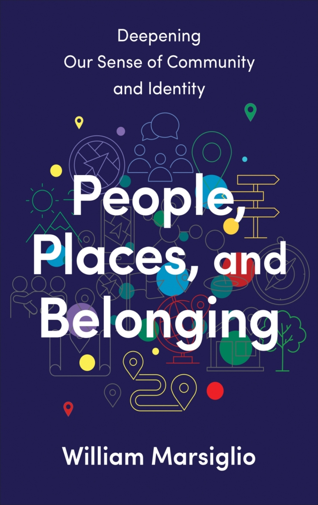 People, Places, and Belonging Deepening Our Sense of Community and Identity 1st Edition â€“ PDF/EPUB Version Downloadable