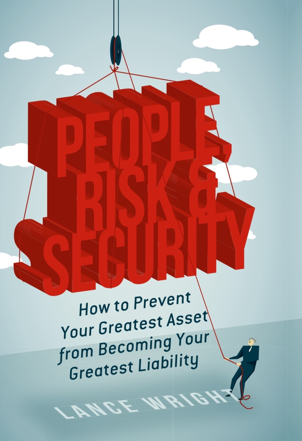 People, Risk, and Security How to prevent your greatest asset from becoming your greatest liability  â€“ PDF/EPUB Version Downloadable