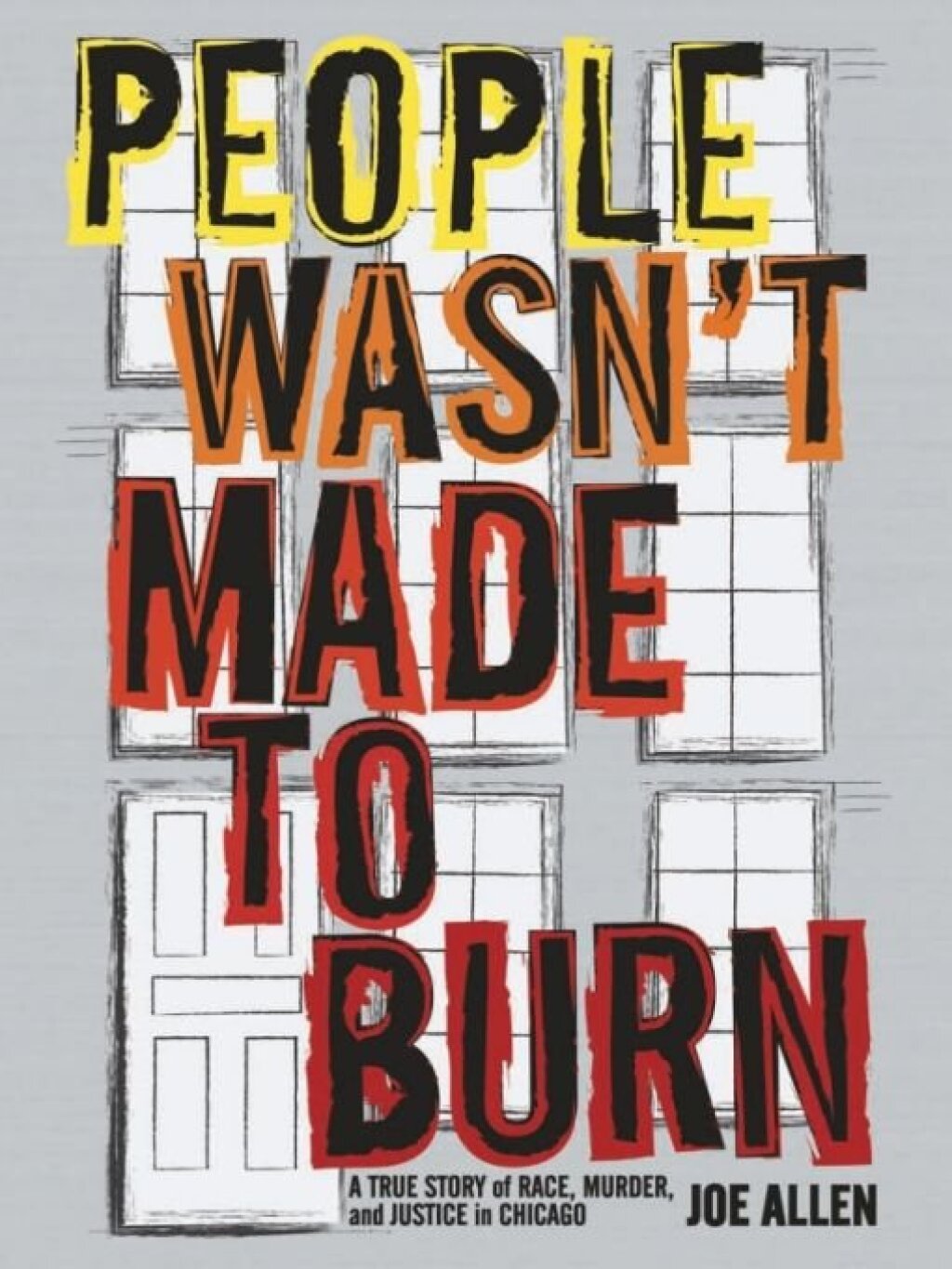 People Wasn't Made to Burn A True Story of Housing, Race, and Murder in Chicago - (PDF/EPUB Version)