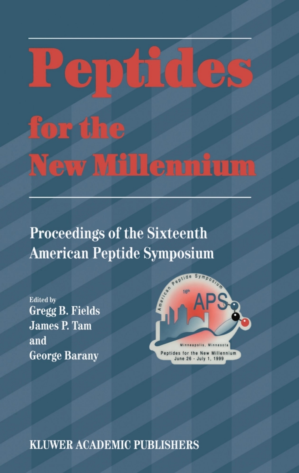 Peptides for the New Millennium Proceedings of the 16th American Peptide Symposium June 26â€“July 1, 1999, Minneapolis, Minnesota, U.S.A. 1st Edition â€“ PDF/EPUB Version Downloadable
