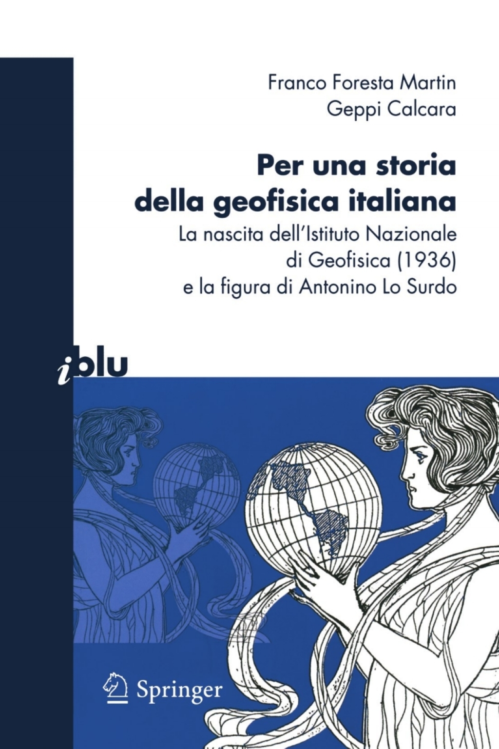 Per una storia della geofisica italiana La nascita dell'Istituto Nazionale di Geofisica (1936) e la figura di Antonino Lo Surdo - (PDF/EPUB Version)