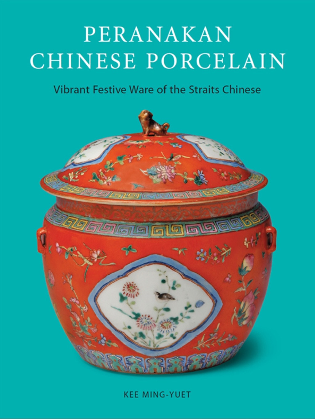 Peranakan Chinese Porcelain Vibrant Festive Ware of the Straits Chinese  â€“ PDF/EPUB Version Downloadable