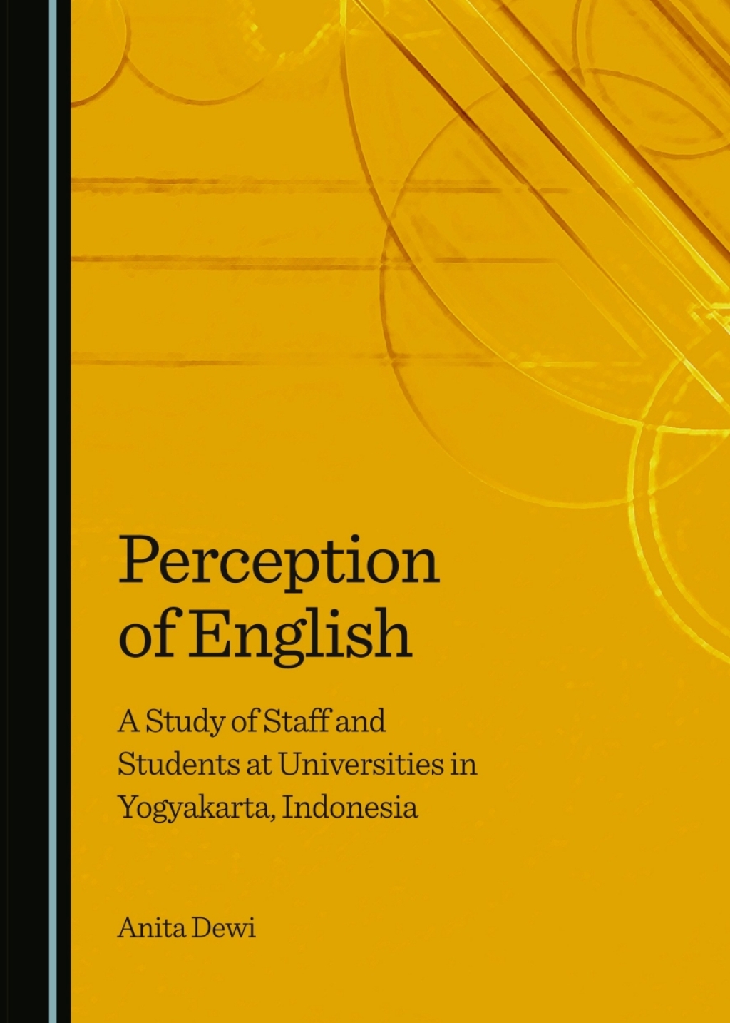 Perception of English A Study of Staff and Students at Universities in Yogyakarta, Indonesia 1st Edition â€“ PDF/EPUB Version Downloadable